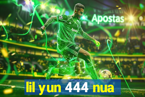 lil yun 444 nua